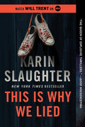 Cover Image for This Is Why We Lied: A Will Trent Thriller -- Karin Slaughter, Paperback
