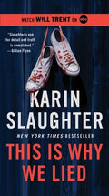 Cover Image for This Is Why We Lied: A Will Trent Thriller -- Karin Slaughter, Mass Market Paperback