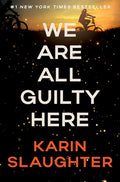 Cover Image for We Are All Guilty Here -- Karin Slaughter, Hardcover