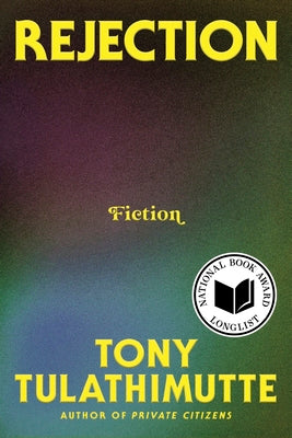 Cover Image for Rejection: Fiction -- Tony Tulathimutte, Hardcover