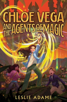 Cover Image for Chloe Vega and the Agents of Magic -- Leslie Adame, Hardcover