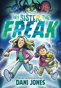 Cover Image for My Sister, the Freak: A Graphic Novel -- Dani Jones, Hardcover