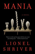 Cover Image for Mania -- Lionel Shriver, Paperback