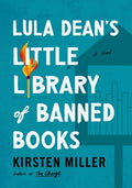 Cover Image for Lula Dean's Little Library of Banned Books -- Kirsten Miller, Hardcover