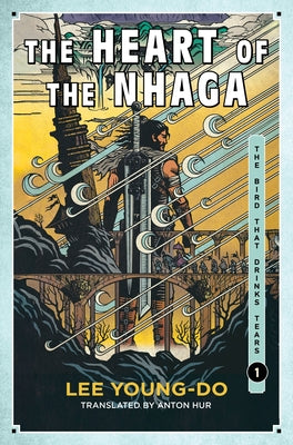 Cover Image for The Heart of the Nhaga: Book One of the Bird That Drinks Tears -- Lee Young-Do, Hardcover