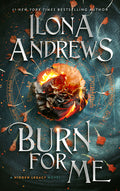 Cover Image for Burn for Me: A Hidden Legacy Novel -- Ilona Andrews, Paperback