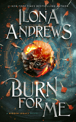 Cover Image for Burn for Me: A Hidden Legacy Novel -- Ilona Andrews, Paperback