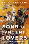 Cover Image for Song of Ancient Lovers -- Laura Restrepo, Hardcover