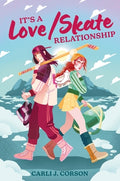 Cover Image for It's a Love/Skate Relationship -- Carli J. Corson, Hardcover
