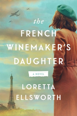 Cover Image for The French Winemaker's Daughter -- Loretta Ellsworth, Paperback