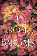 Cover Image for The Rose Bargain -- Sasha Peyton Smith, Hardcover