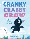 Cover Image for Cranky, Crabby Crow (Saves the World) -- Corey R. Tabor, Hardcover