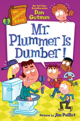 Cover Image for My Weirdtastic School #8: Mr. Plummer Is Dumber! -- Dan Gutman, Hardcover