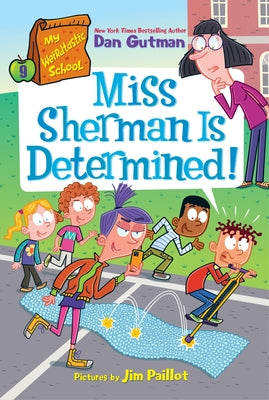 Cover Image for My Weirdtastic School #9: Miss Sherman Is Determined! -- Dan Gutman, Hardcover