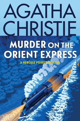 Cover Image for Murder on the Orient Express: A Hercule Poirot Mystery: The Official Authorized Edition -- Agatha Christie, Paperback