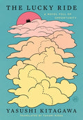 Cover Image for The Lucky Ride: A Novel Full of Opportunity -- Yasushi Kitagawa, Paperback