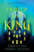 Cover Image for I Killed the King -- Rebecca Mix, Hardcover