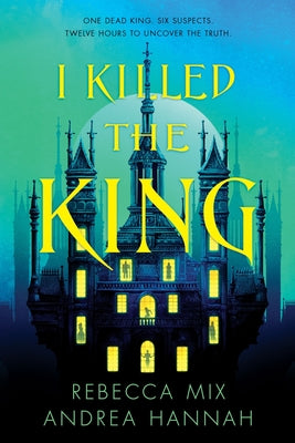 Cover Image for I Killed the King -- Rebecca Mix, Hardcover