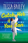Cover Image for Catch Her If You Can -- Tessa Bailey, Hardcover