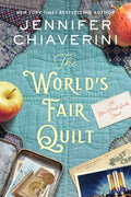 Cover Image for The World's Fair Quilt: An ELM Creek Quilts Novel -- Jennifer Chiaverini, Hardcover