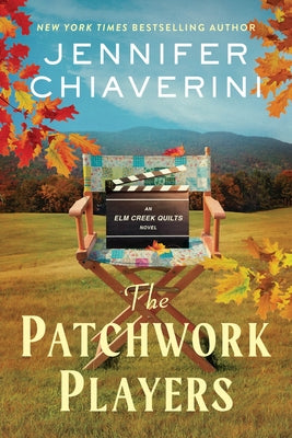 Cover Image for The Patchwork Players: An ELM Creek Quilts Novel -- Jennifer Chiaverini, Hardcover