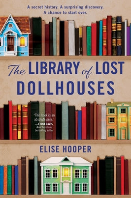 Cover Image for The Library of Lost Dollhouses -- Elise Hooper, Paperback
