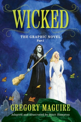 Cover Image for Wicked: The Graphic Novel Part I -- Gregory Maguire, Paperback