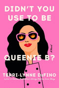 Cover Image for Didn't You Use to Be Queenie B? -- Terri-Lynne Defino, Hardcover