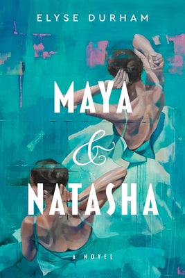 Cover Image for Maya & Natasha -- Elyse Durham, Hardcover