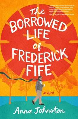 Cover Image for The Borrowed Life of Frederick Fife -- Anna Johnston, Hardcover