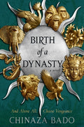 Cover Image for Birth of a Dynasty -- Chinaza Bado, Hardcover