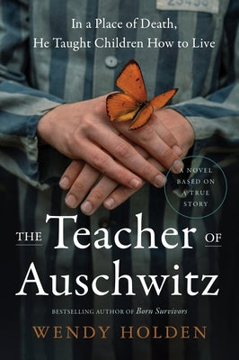 Cover Image for The Teacher of Auschwitz -- Wendy Holden, Paperback