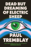 Cover Image for Dead But Dreaming of Electric Sheep -- Paul Tremblay, Hardcover