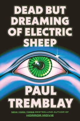 Cover Image for Dead But Dreaming of Electric Sheep -- Paul Tremblay, Hardcover