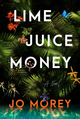 Cover Image for Lime Juice Money -- Jo Morey, Hardcover