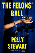 Cover Image for The Felons' Ball -- Polly Stewart, Hardcover