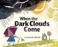 Cover Image for When the Dark Clouds Come -- Danielle Ridolfi, Hardcover