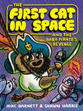 Cover Image for The First Cat in Space and the Baby Pirate's Revenge: A Graphic Novel -- Mac Barnett, Hardcover