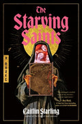 Cover Image for The Starving Saints -- Caitlin Starling, Hardcover