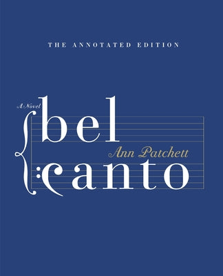Cover Image for Bel Canto Annotated Edition -- Ann Patchett, Hardcover