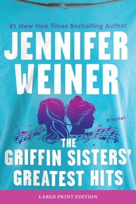 Cover Image for The Griffin Sisters' Greatest Hits -- Jennifer Weiner, Paperback