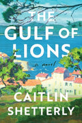 Cover Image for The Gulf of Lions -- Caitlin Shetterly, Hardcover
