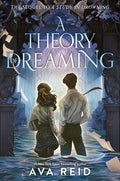 Cover Image for A Theory of Dreaming: Sequel to a Study in Drowning -- Ava Reid, Hardcover
