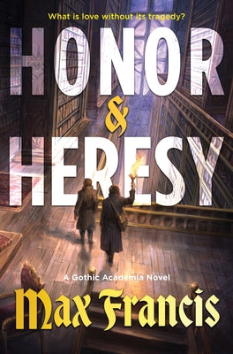 Cover Image for Honor & Heresy: A Gothic Academia Novel -- Max Francis, Hardcover