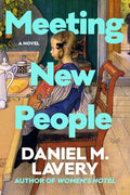 Cover Image for Meeting New People -- Daniel M. Lavery, Hardcover