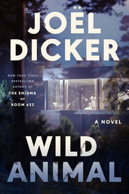 Cover Image for Wild Animal -- Joël Dicker, Hardcover