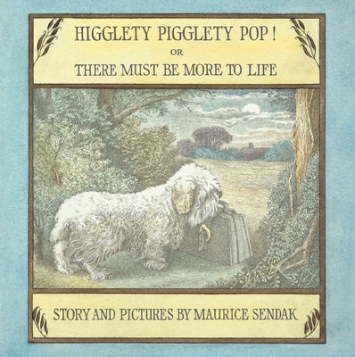 Cover Image for Higglety Pigglety Pop! or There Must Be More to Life -- Maurice Sendak, Hardcover