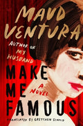 Cover Image for Make Me Famous -- Maud Ventura, Hardcover