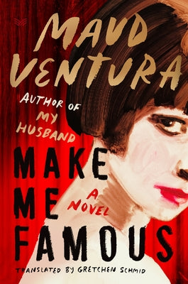 Cover Image for Make Me Famous -- Maud Ventura, Hardcover
