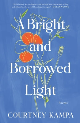 Cover Image for A Bright and Borrowed Light: Poems -- Courtney Kampa, Hardcover